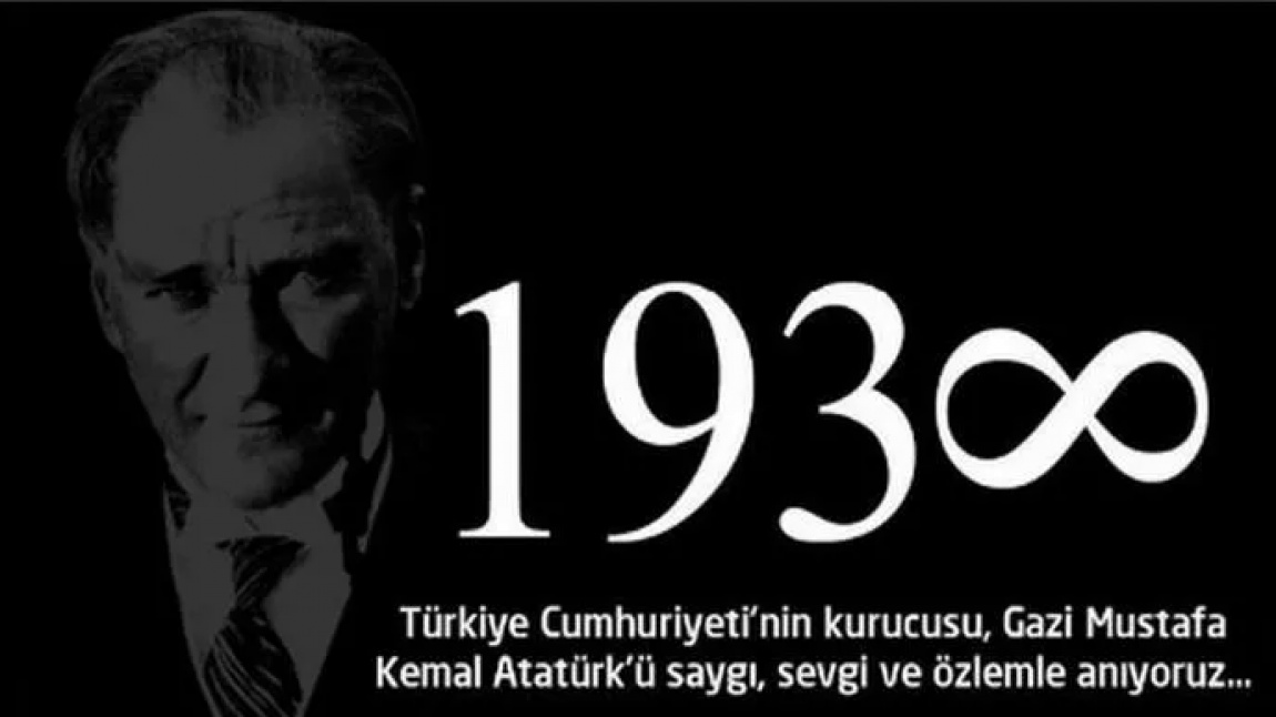 Gazi Mustafa Kemal Atatürk'ün Ebediyete İntikalinin 84. Yıl Dönümü Okulumuzda Törenle Anıldı.